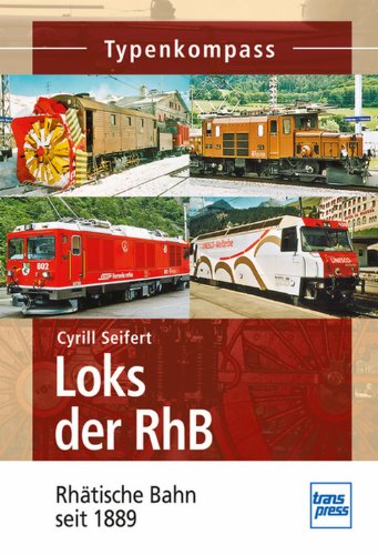 - Loks der RhB: Rhätische Bahn seit 1889 (Typenkompass)