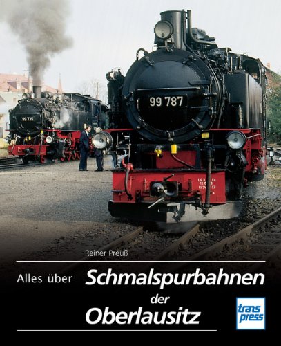  - Alles über Schmalspurbahnen der Oberlausitz