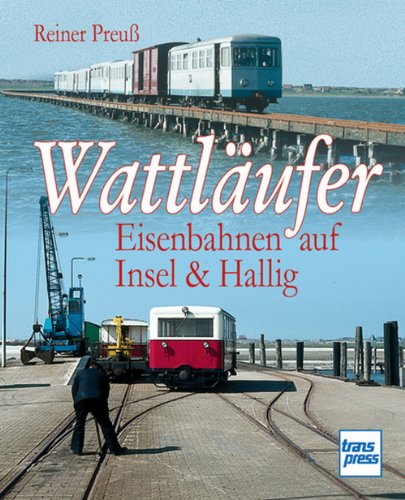 - Wattläufer: Eisenbahnen auf Insel & Hallig