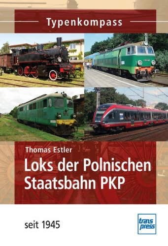  - Loks der Polnischen Staatsbahnen PKP: seit 1945 (Typenkompass)