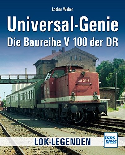 - Universal-Genie: Die Baureihe V 100 der DR (Lok-Legenden)
