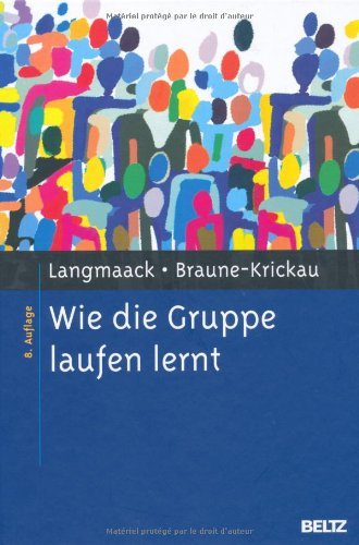 - Wie die Gruppe laufen lernt: Anregungen zum Planen und Leiten von Gruppen. Ein praktisches Lehrbuch