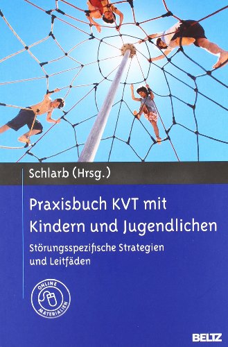 - Praxisbuch KVT mit Kindern und Jugendlichen: Störungsspezifische Strategien und Leitfäden. Mit Online-Materialien