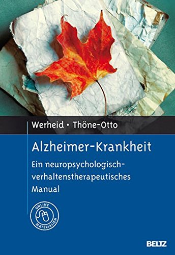 Werheid , Katja & Thöne-Otte , Angelika - Alzheimer-Krankheit - Ein neuropsychologisch-verhaltenstherapeutisches Manual