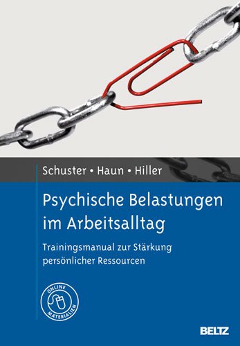  - Psychische Belastungen im Arbeitsalltag: Trainingsmanual zur Stärkung persönlicher Ressourcen. Mit Online-Materialien
