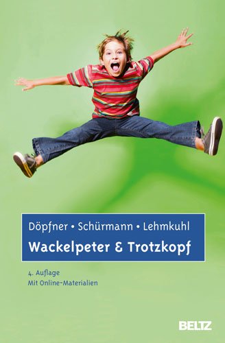  - Wackelpeter und Trotzkopf: Hilfen für Eltern bei ADHS-Symptomen, hyperkinetischem und oppositionellem Verhalten. Mit Online-Materialien