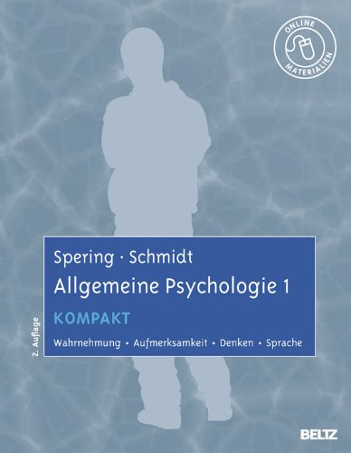 - Allgemeine Psychologie 1 kompakt: Wahrnehmung, Aufmerksamkeit, Denken, Sprache. Mit Online-Materialien