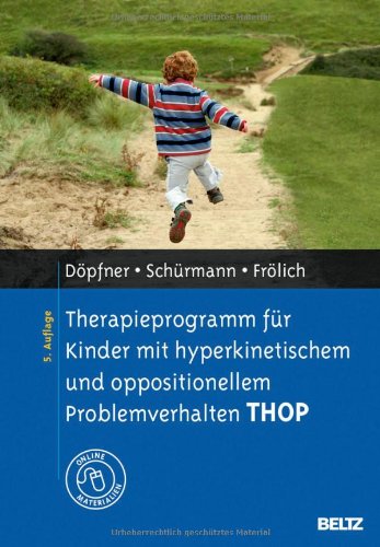  - Therapieprogramm für Kinder mit hyperkinetischem und oppositionellem Problemverhalten THOP: Mit Online-Materialien (Materialien für die klinische Praxis)