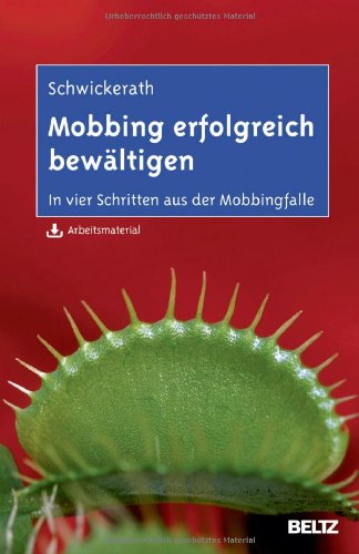 - Mobbing erfolgreich bewältigen: In vier Schritten aus der Mobbingfalle. Mit Arbeitsmaterial zum Download