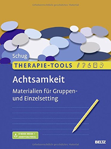  - Therapie-Tools Achtsamkeit: Materialien für Gruppen- und Einzelsetting. Mit E-Book inside und Arbeitsmaterial