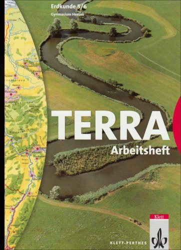  - TERRA Erdkunde für Hessen - Ausgabe für Gymnasien: TERRA. Erdkunde 5./6. Gymnasium Hessen. Arbeitsheft