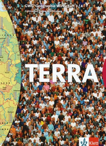  - TERRA GWG für Gymnasien in Baden-Württemberg. Geographie - Wirtschaft: TERRA GWG Geographie Wirtschaft 3/4. 7./8. Schuljahr. Schülerband. Baden-Württemberg. Für Gymnasien: BD 3/4