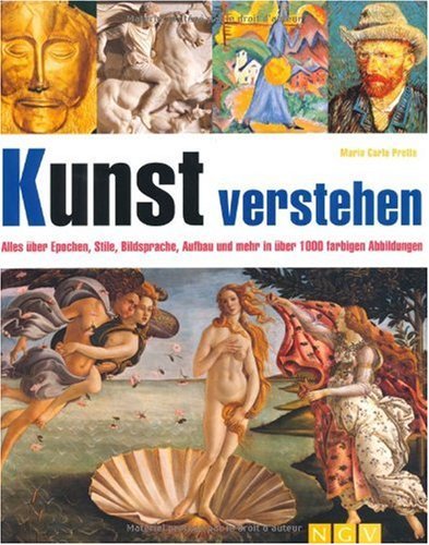  - Kunst verstehen: Alles über Epochen, Stile, Bildsprache, Aufbau und mehr in über 1000 farbigen Abbildungen