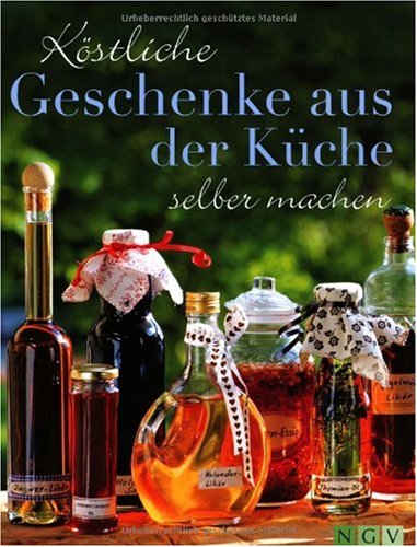  - Köstliche Geschenke aus der Küche selber machen