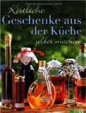  - Geschenke aus dem Garten selbst gemacht: Kreative Geschenkideen von Himbeer-Marmelade bis Lavendelseife