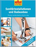 selbst ist der Mann - Das große Buch vom Badausbau: Das aktuelle Standardwerk für Neubau, Umbau und Sanierung