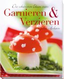  - Garnieren für Kinder: Kreative Ideen, die gesundes Essen für Kinder zum Genuss machen