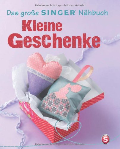 - Das große SINGER Nähbuch Kleine Geschenke
