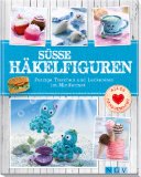  - Happy Häkeln: Freche Glücksbringer im Kleinformat