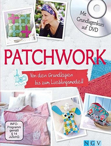 - Patchwork - Mit Grundlagenkurs auf DVD: Von den Grundlagen bis zum Lieblingsmodell