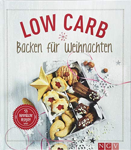 Engels, Nina - Low Carb Backen für Weihnachten: 53 himmlische Rezepte