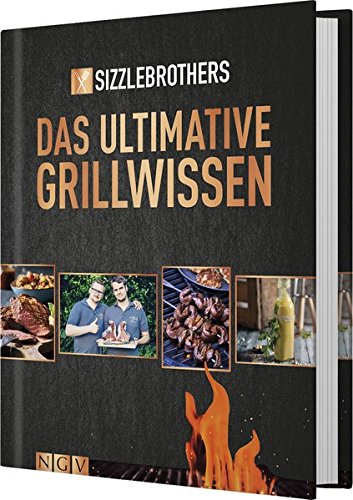 - Sizzle Brothers: Das ultimative Grillwissen