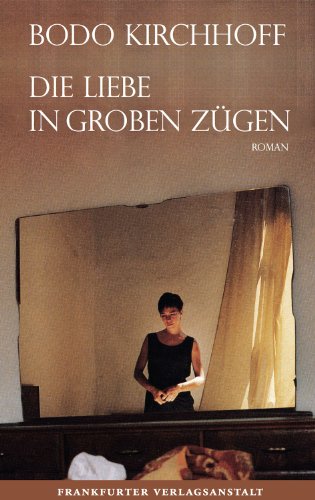  - Die Liebe in groben Zügen