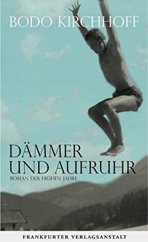 Kirchhof, Bodo - Dämmer und Aufruhr: Roman der frühen Jahre