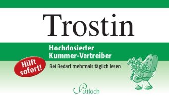  - Trostin: Hochdosierter Kummervertreiber