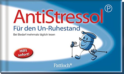  - Antistressol für den Un-Ruhestand: Bei Bedarf mehrmals täglich lesen