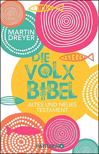 Dreyer, Martin - Die Volxbibel: Altes und Neues Testament