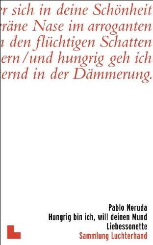 - Hungrig bin ich, will deinen Mund: Liebessonette