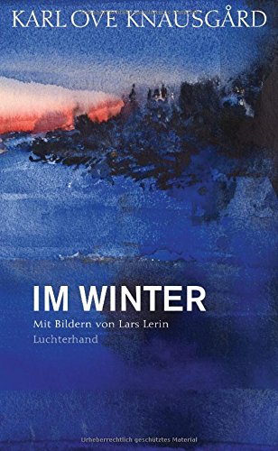 Knausgard, Karl - Im Winter: Mit Bildern von Lars Lerin (Die Jahreszeiten-Bände, Band 2)