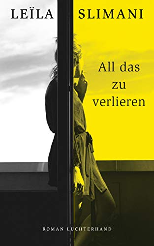 Slimani, Leila - All das zu verlieren: Roman