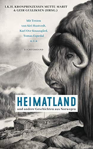 - Heimatland: ... und andere Geschichten aus Norwegen - Mit Texten von Siri Hustvedt, Karl Ove Knausgård, Dag Solstad u.v.a -