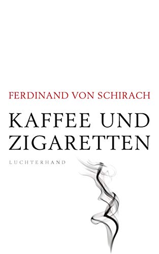 Schirach, Ferdinand von - Kaffee und Zigaretten