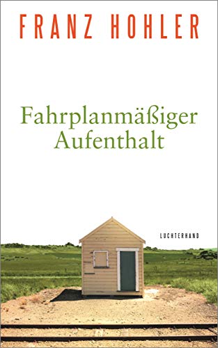 Hohler, Franz - Fahrplanmäßiger Aufenthalt