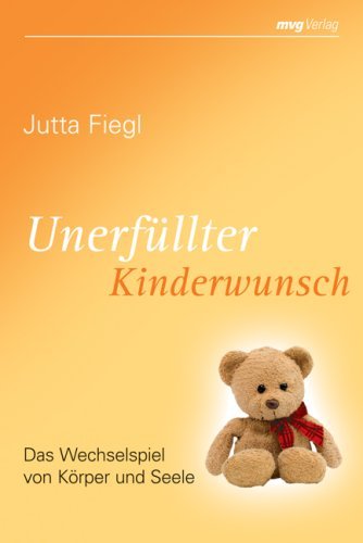  - Unerfüllter Kinderwunsch. Das Wechselspiel von Körper und Seele