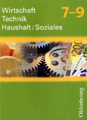 - Wirtschaft-Technik-Haushalt Soziales 7-9 Neubearbeitung: Zum Lehrplan Wirtschaft – Technik – Haushalt/Soziales in Sachsen, Klassen 7-9