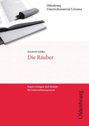 - Friedrich Schiller, Die Räuber (Unterrichtsmaterial Literatur): Kopiervorlagen und Module für Unterrichtssequenzen