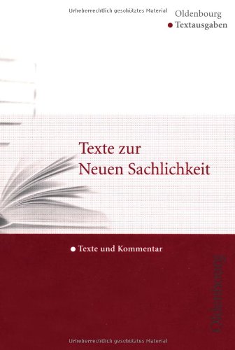 - Oldenbourg Textausgaben: Texte zur Neuen Sachlichkeit: Text, Kommentar und Materialien