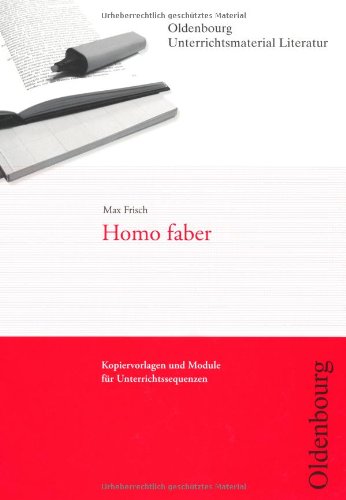 - Max Frisch, Homo faber: Kopiervorlagen und Module für Unterrichtssequenzen