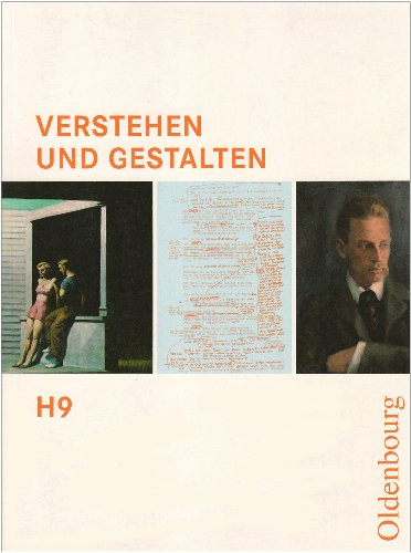 Oldenbourg Schulbuchverlag - Verstehen und Gestalten H 9: Zum neuen Lehrplan für Gymnasien in Berlin, Brandenburg, Hamburg, Niedersachsen, Rheinland-Pfalz, Sachsen-Anhalt, Saarland