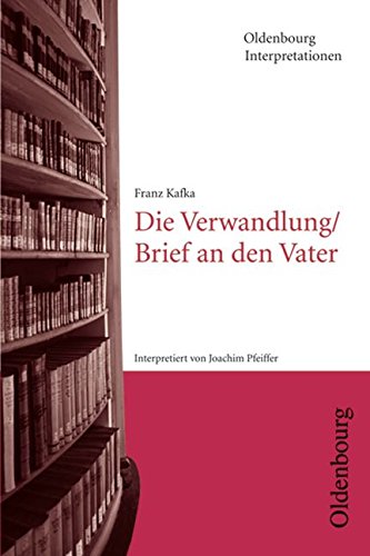- Oldenbourg Interpretationen: Die Verwandlung / Brief an den Vater: Band 91