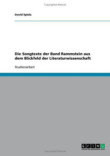 - Die Songtexte der Band Rammstein aus dem Blickfeld der Literaturwissenschaft