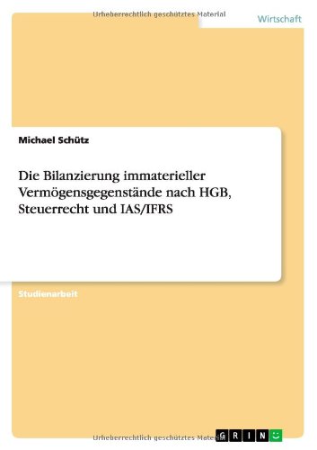 Schütz, Michael - Die Bilanzierung immaterieller Vermögensgegenstände nach HGB, Steuerrecht und IAS/IFRS