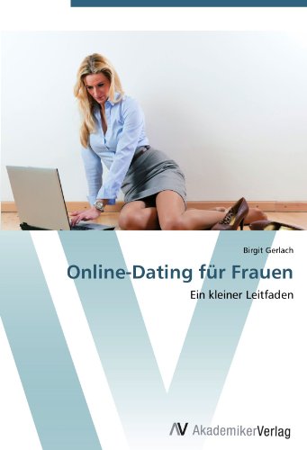 - Online-Dating für Frauen: Ein kleiner Leitfaden