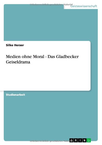 - Medien ohne Moral - Das Gladbecker Geiseldrama