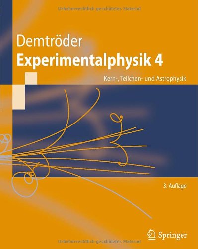  - Experimentalphysik 4: Kern-, Teilchen- und Astrophysik (Springer-Lehrbuch)