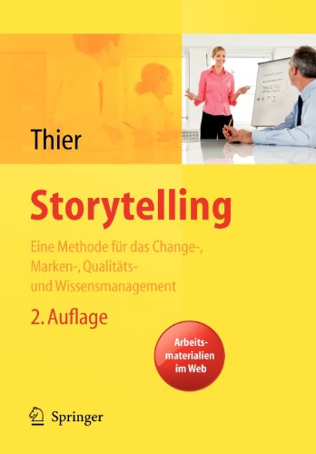  - Storytelling. Eine Methode fur das Change-, Marken-, Qualitats-und Wissensmanagement (German Edition): Eine narrative Managementmethode